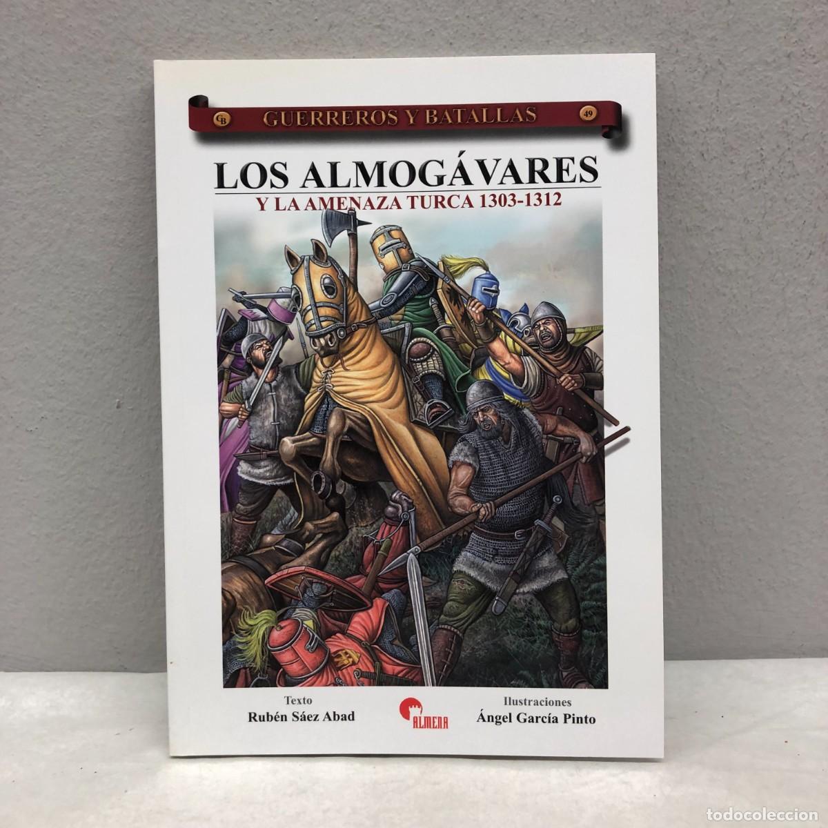 Militaria: LOS ALMOG&Aacute;VARES Y LA AMENAZA TURCA 1303-1312 - RUB&Eacute;N S&Aacute;EZ ABAD - GUERREROS Y BATALLAS, 49 / 122