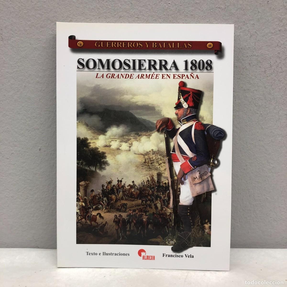 Militaria: SOMOSIERRA 1808, LA GRANDE ARM&Eacute;E EN ESPA&Ntilde;A - FRANCISCO VELA - GUERREROS Y BATALLAS, 50 / 123