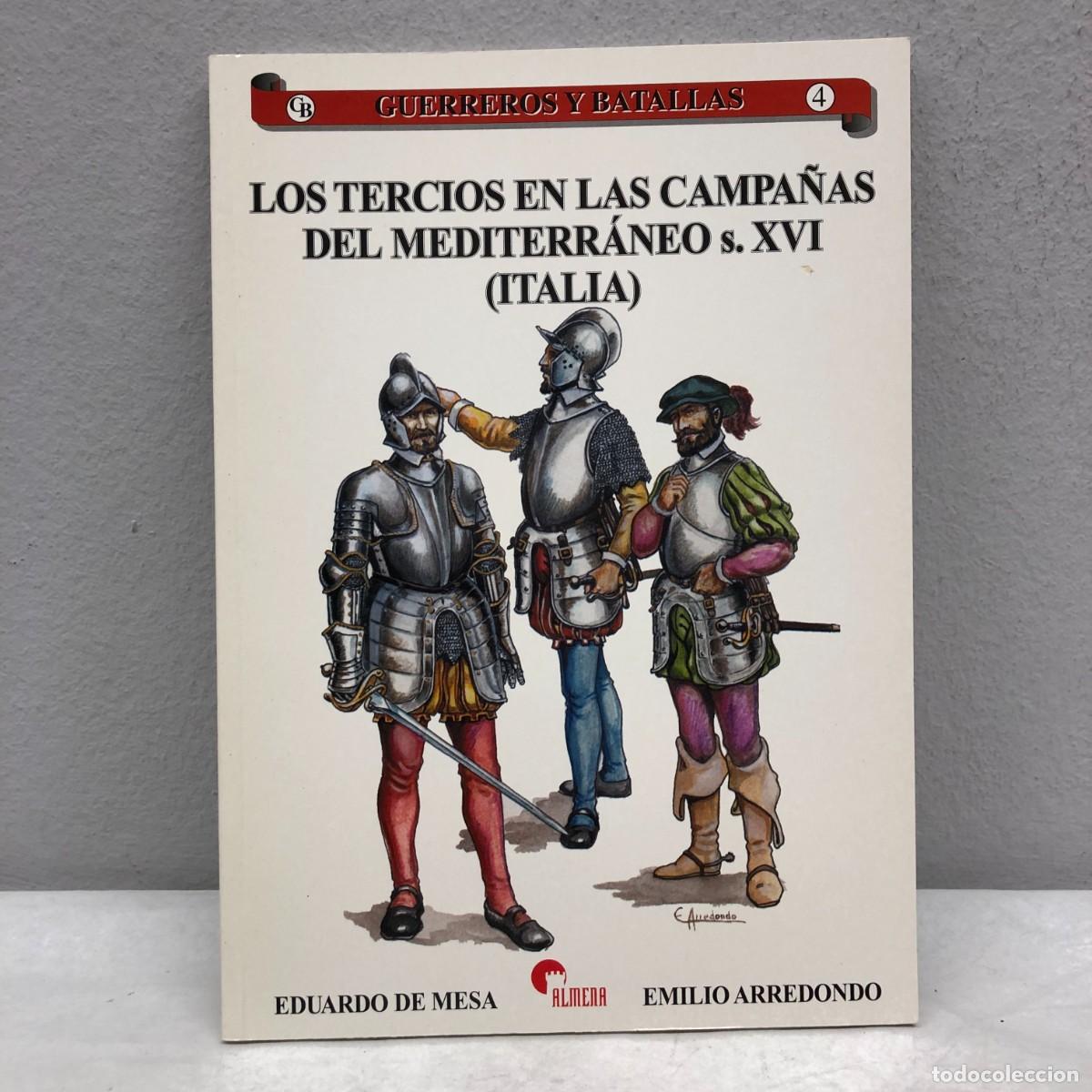 Militaria: LOS TERCIOS EN LAS CAMPA&Ntilde;AS DEL MEDITERR&Aacute;NEO S. XVI ITALIA - GUERREROS Y BATALLAS - 4 - ALMENA / 134