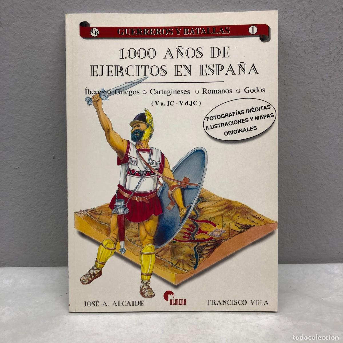 Militaria: 1.000 A&Ntilde;OS DE EJERCITOS EN ESPA&Ntilde;A - JOS&Eacute; A. ALCAIDE - GUERREROS Y BATALLAS - 1 - ALMENA / 137