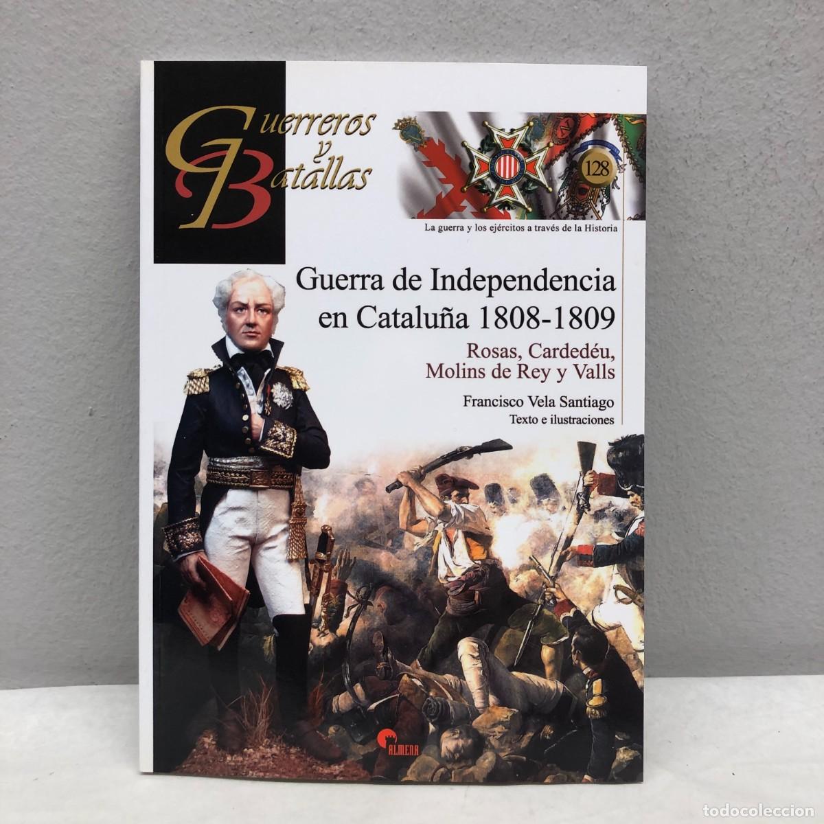 Militaria: GUERRA DE INDEPENDENCIA DE CATALU&Ntilde;A 1808-1809 - GUERREROS Y BATALLAS - 128 - ALMENA / 142