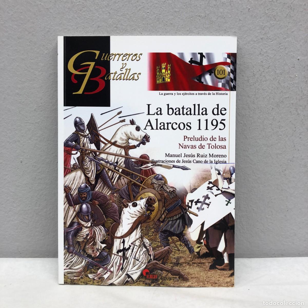 Militaria: LA BATALLA DE ALARCOS 1195 - PRELUDIO NAVAS DE TOLOSA - GUERREROS Y BATALLAS - 101 - ALMENA / 147