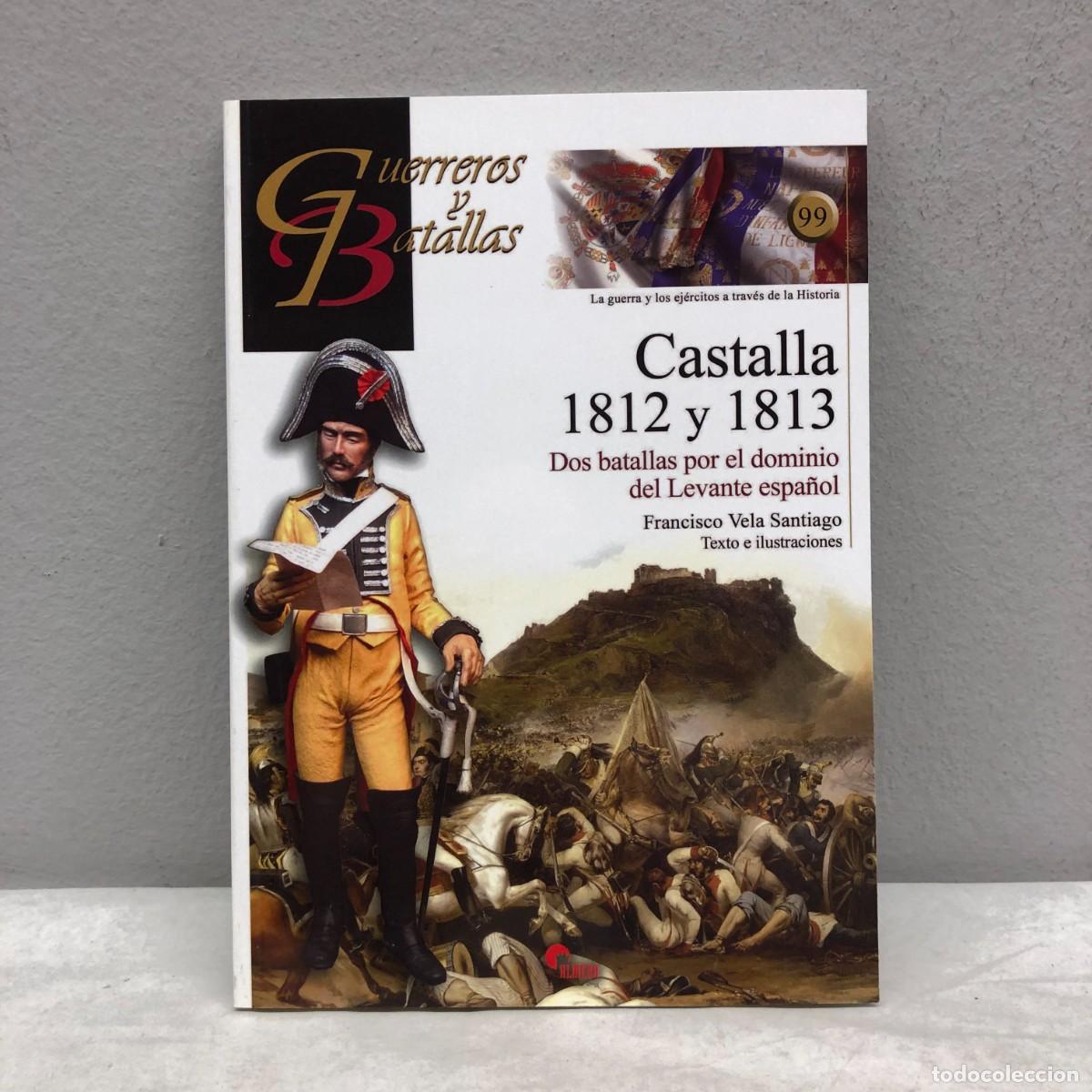 Militaria: CASTALLA 1812 Y 1813 - LEVANTE ESPA&Ntilde;OL - GUERREROS Y BATALLAS - 99 - ALMENA / 149