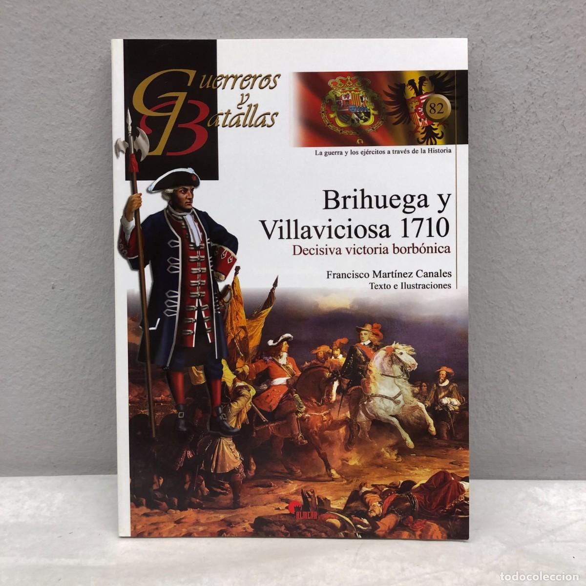 Militaria: BRIHUEGA Y VILLAVICIOSA 1710 DECISIVA VICTORIA BORB&Oacute;NICA - GUERREROS Y BATALLAS - 82 - ALMENA / 152