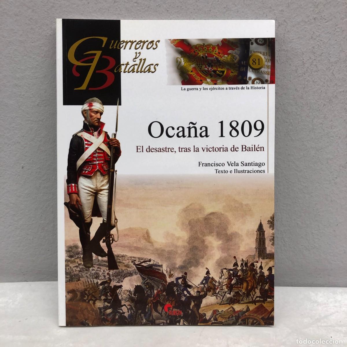 Militaria: OCA&Ntilde;A 1809 - EL DESASTRE, TRAS LA VICTORIA DE BAIL&Eacute;N - GUERREROS Y BATALLAS - 81 - ALMENA / 153