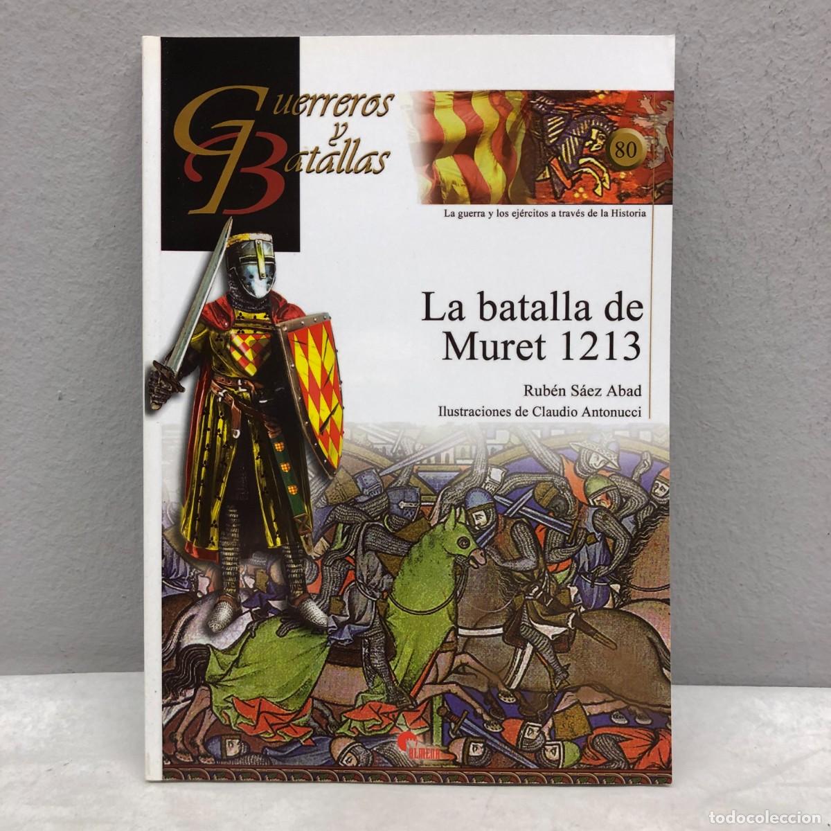 Militaria: LA BATALLA DE MURET 1213 - RUB&Eacute;N S&Aacute;EZ ABAD - GUERREROS Y BATALLAS - 80 - ALMENA / 154