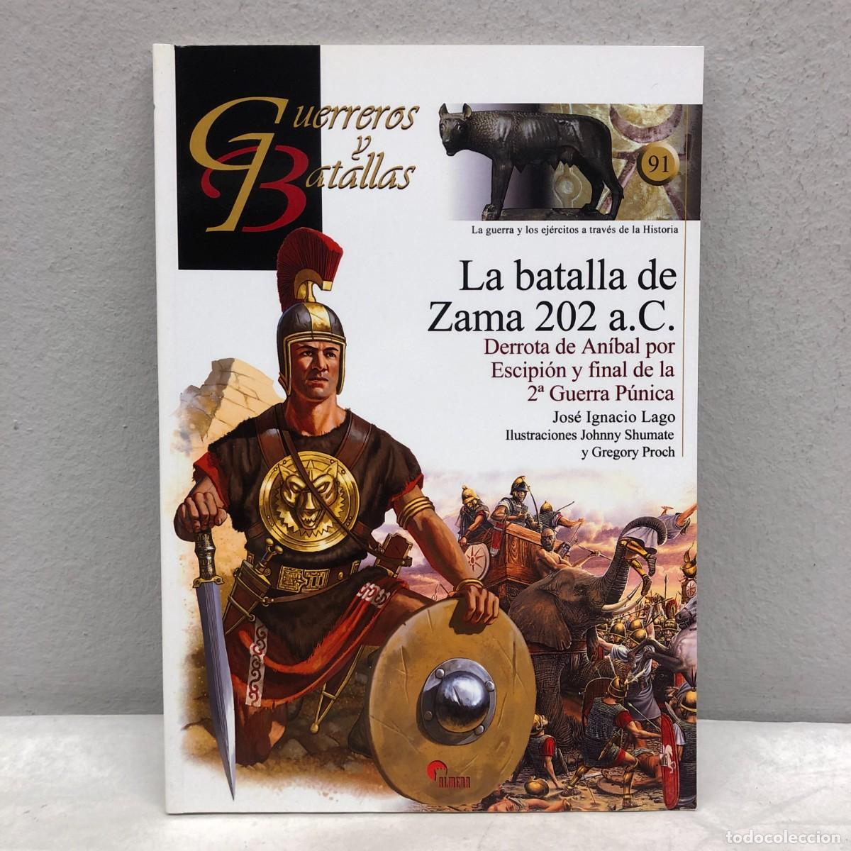 Militaria: LA BATALLA DE ZAMA 202 A.C. - DERROTA DE AN&Iacute;BAL ESCIPI&Oacute;N - GUERREROS Y BATALLAS - 91 - ALMENA / 158