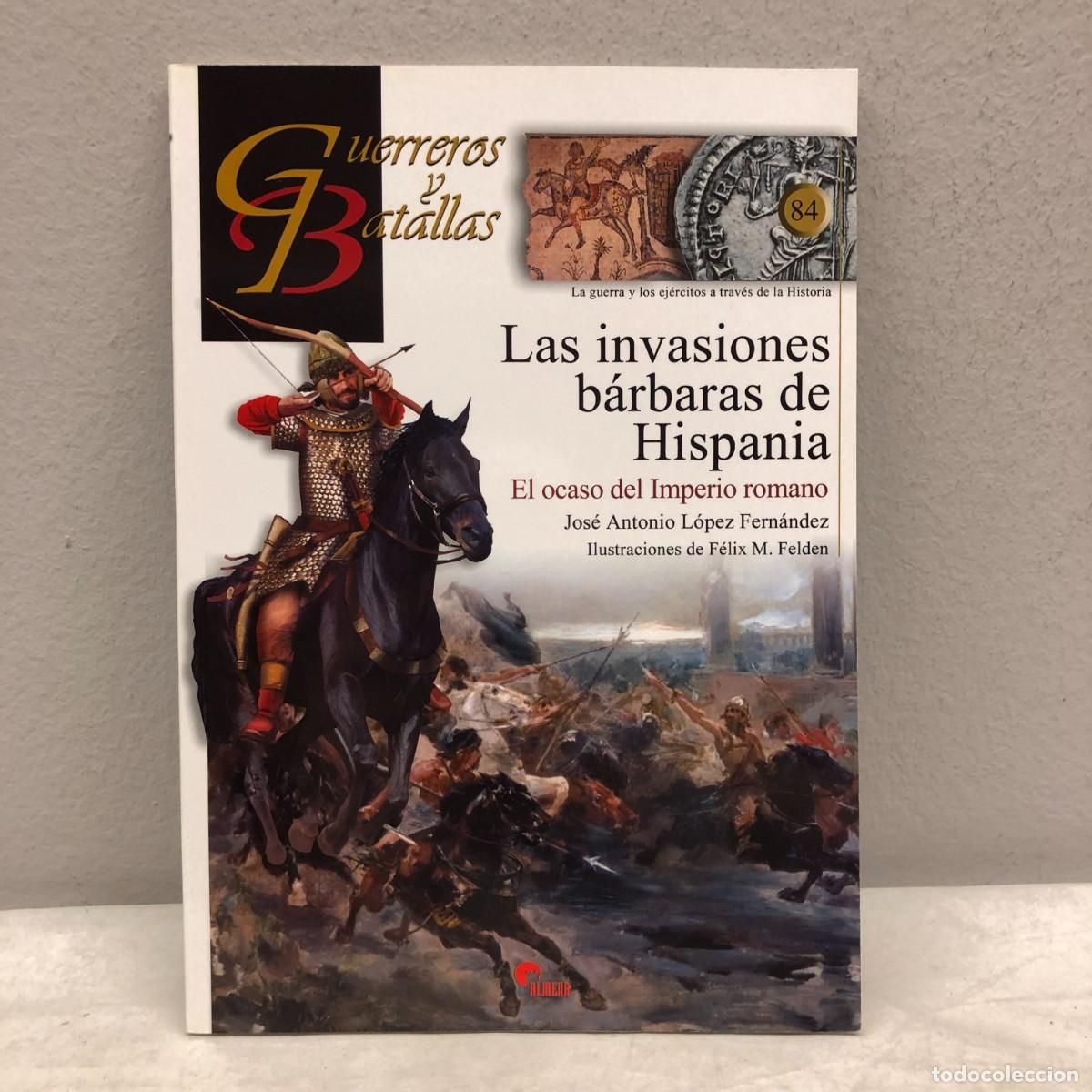 Militaria: LAS INVASIONES B&Aacute;RBARAS DE HISPANIA - IMPERIO ROMANO - GUERREROS Y BATALLAS - 84 - ALMENA / 165