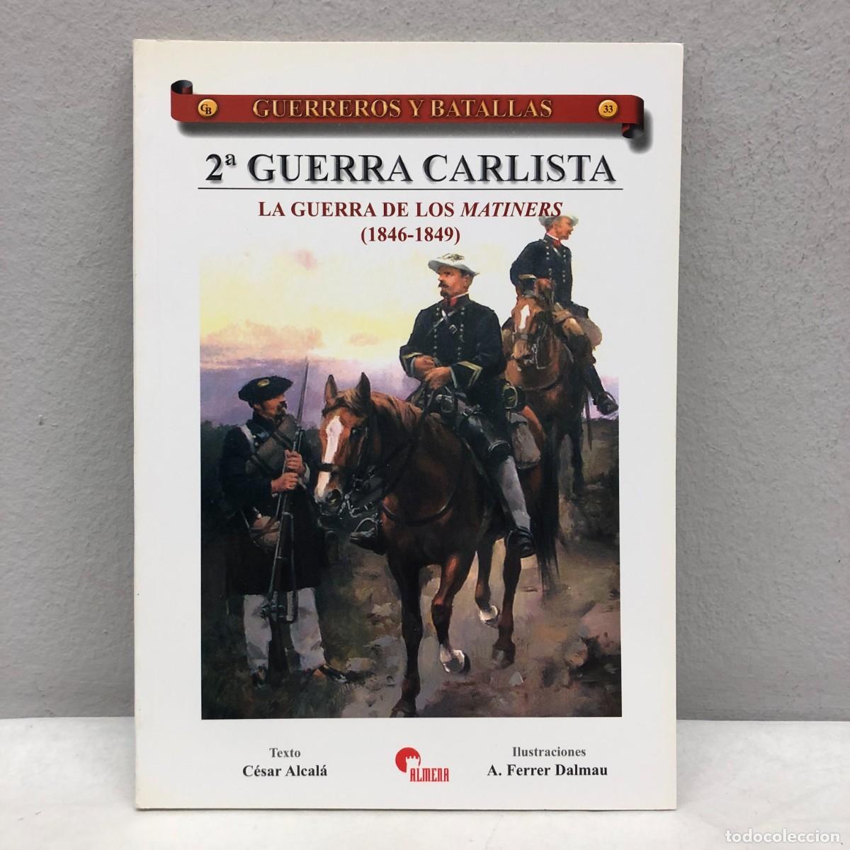 Militaria: 2&ordf; GUERRA CARLISTA - LA GUERRA DE LOS MATINERS 1846-1849 - GUERREROS Y BATALLAS - 33 - ALMENA / 168