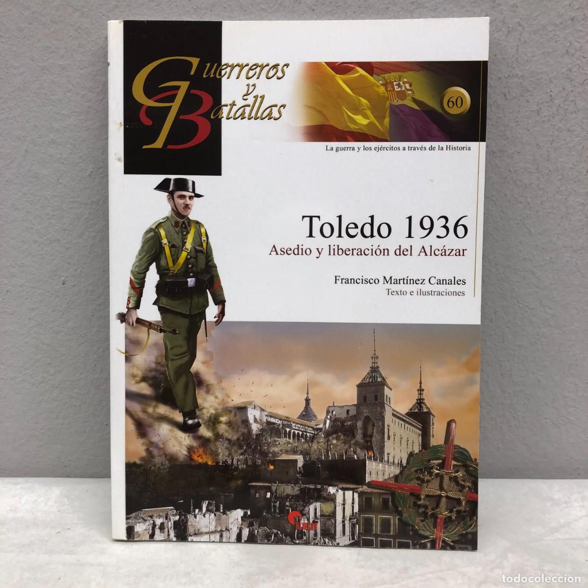 Militaria: TOLEDO 1936 - ASEDIO Y LIBERACI&Oacute;N DEL ALC&Aacute;ZAR - GUERREROS Y BATALLAS - 60 - ALMENA / 174