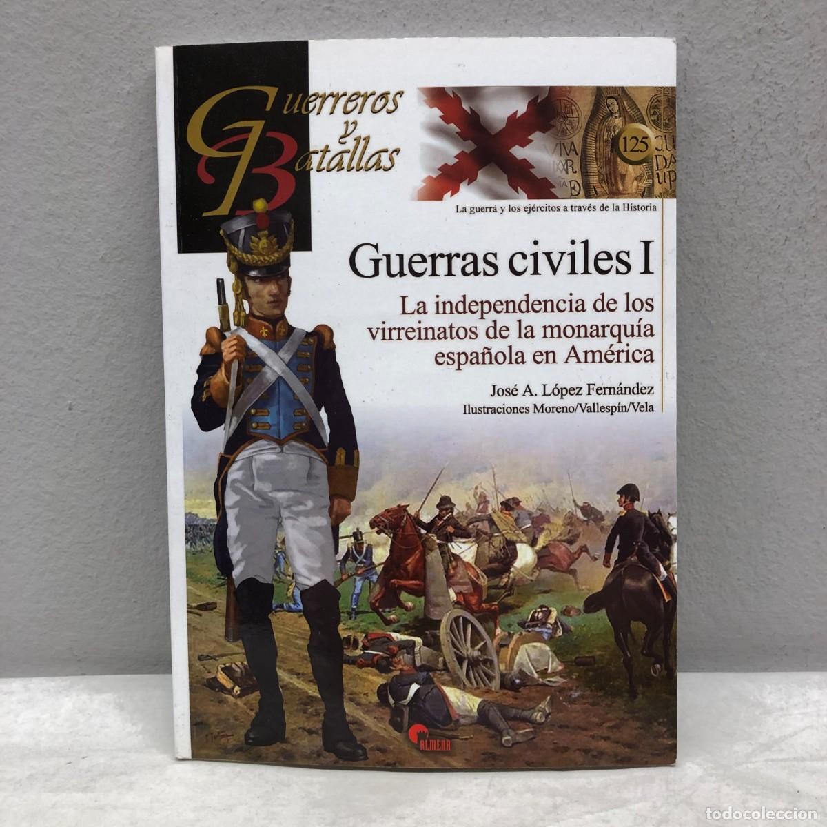 Militaria: GUERRAS CIVILES I - INDEPENDENCIA VIRREINATOS AM&Eacute;RICA - GUERREROS Y BATALLAS - 125 - ALMENA / 178