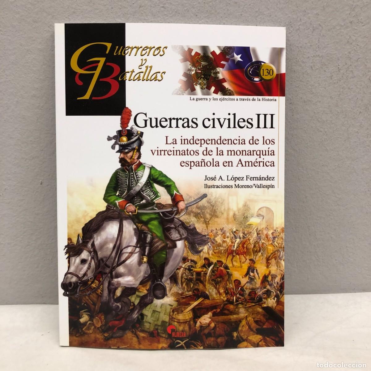 Militaria: GUERRAS CIVILES III - INDEPENDENCIA DE LOS VIRREINATOS - GUERREROS Y BATALLAS - 130 - ALMENA / 183