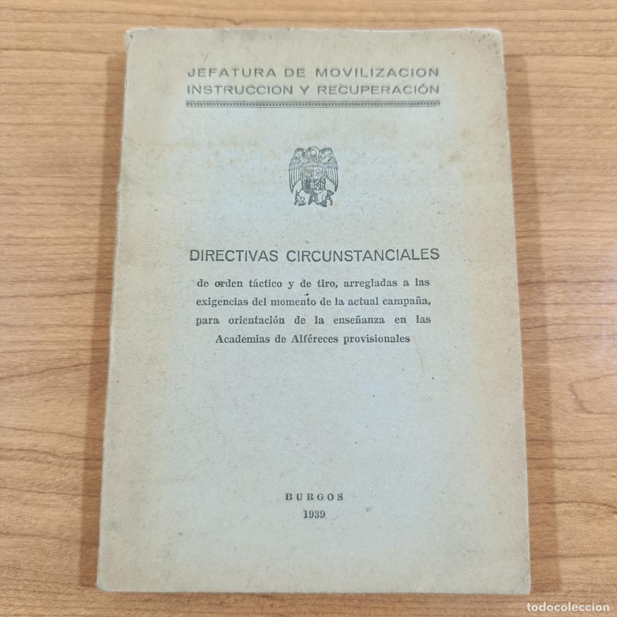 Militaria: DIRECTIVAS CIRCUNSTACIALES ORDEN DE TIRO ACADEMIAS ALFERECES. 1939. JEFATURA MOVILIZACI&Oacute;N. MILITAR