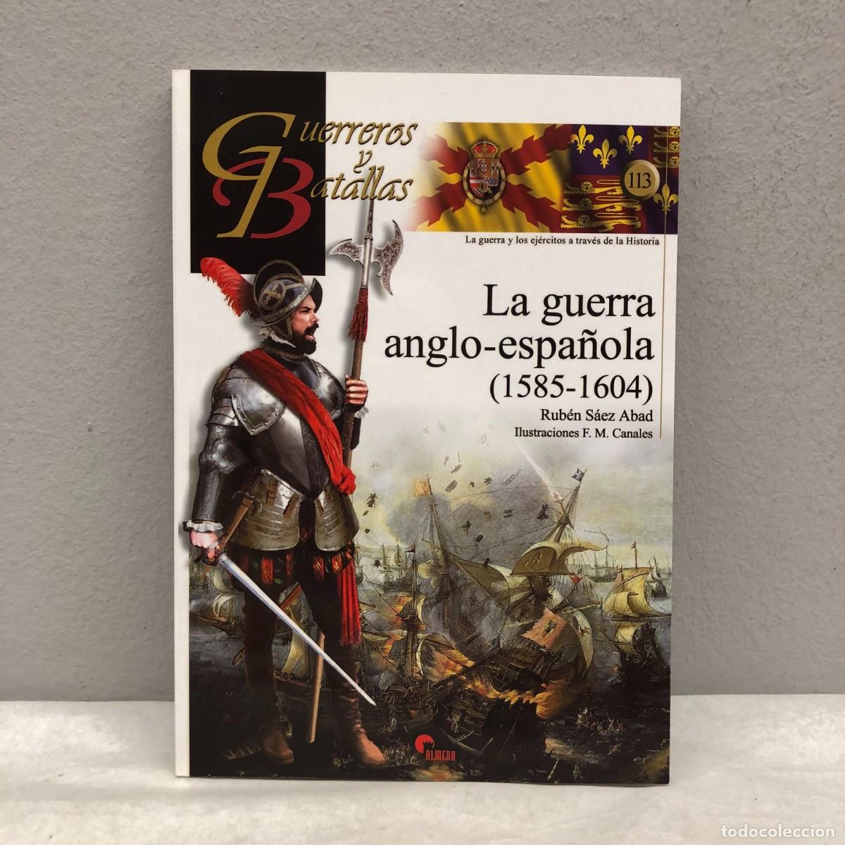 Militaria: LA GUERRA ANGLO-ESPA&Ntilde;OLA (1585-1604) - GUERREROS Y BATALLAS - 113 - ALMENA / 190