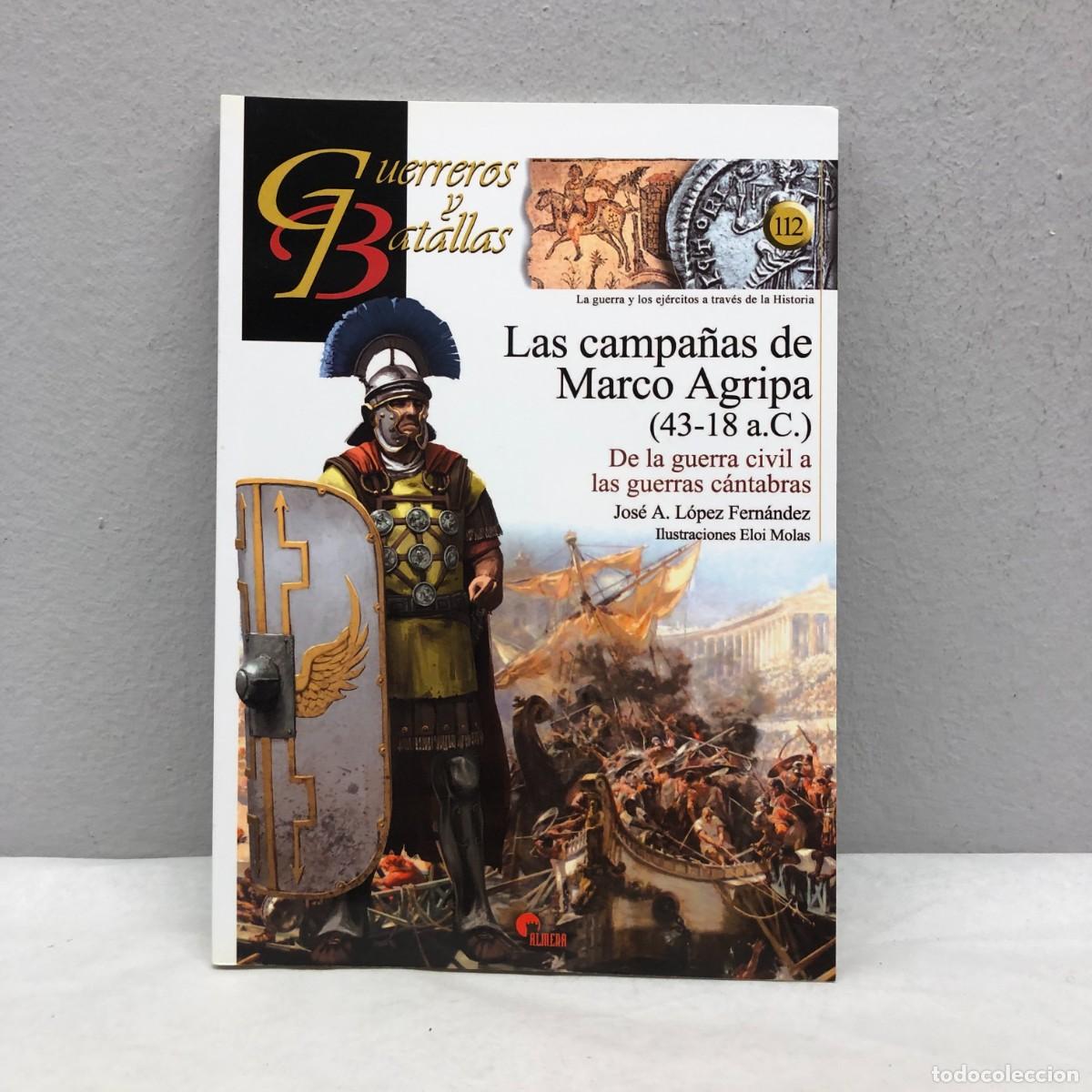 Militaria: LAS CAMPA&Ntilde;AS DE MARCO AGRIPA (43-18 A.C.) - GUERREROS Y BATALLAS - 112 - ALMENA / 191