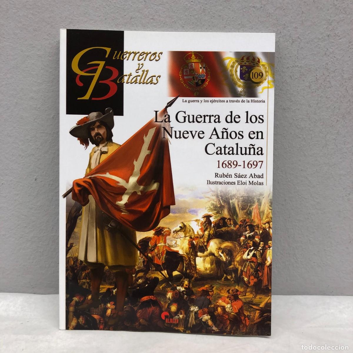 Militaria: LA GUERRA DE LOS NUEVE A&Ntilde;OS EN CATALU&Ntilde;A - 1689-1697 - GUERREROS Y BATALLAS - 109 - ALMENA / 194