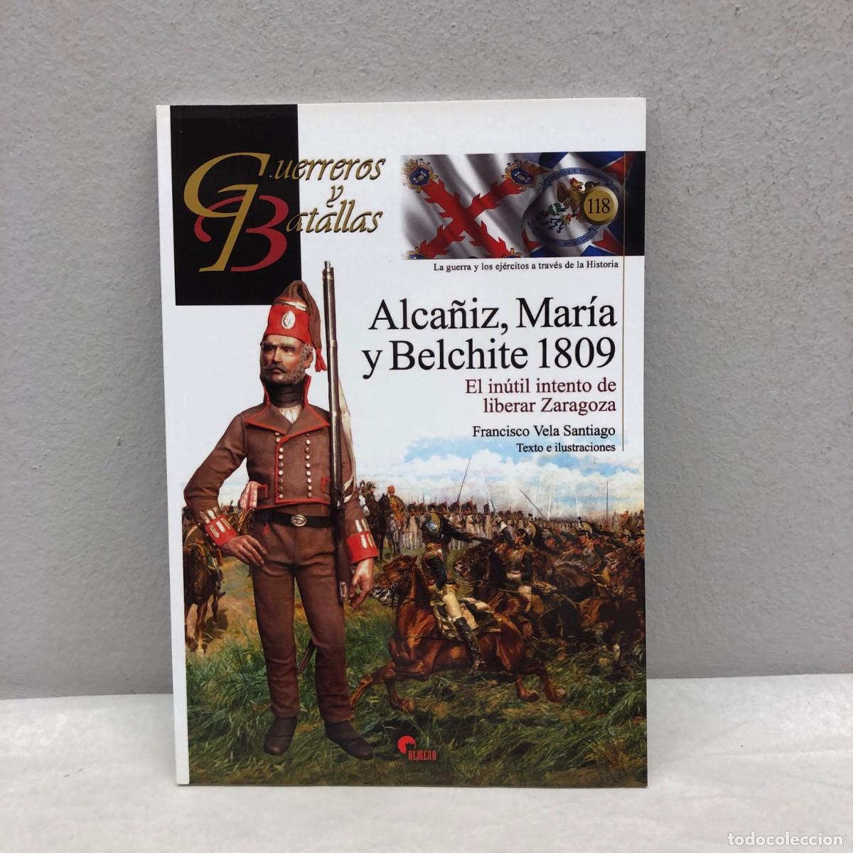Militaria: ALC&Ntilde;IZ, MAR&Iacute;A Y BELCHITE 1809 - INTENTO LIBERAR ZARAGOZA - GUERREROS Y BATALLAS - 118 - ALMENA / 206