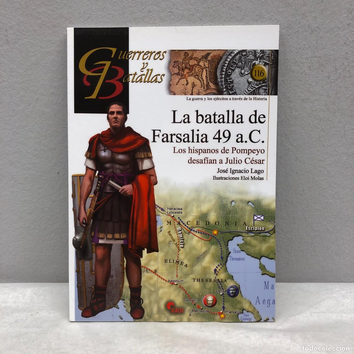 Militaria: LA BATALLA DE FARSALIA 49 A.C. - POMPEYO JULIO C&Eacute;SAR - GUERREROS Y BATALLAS - 116 - ALMENA / 207