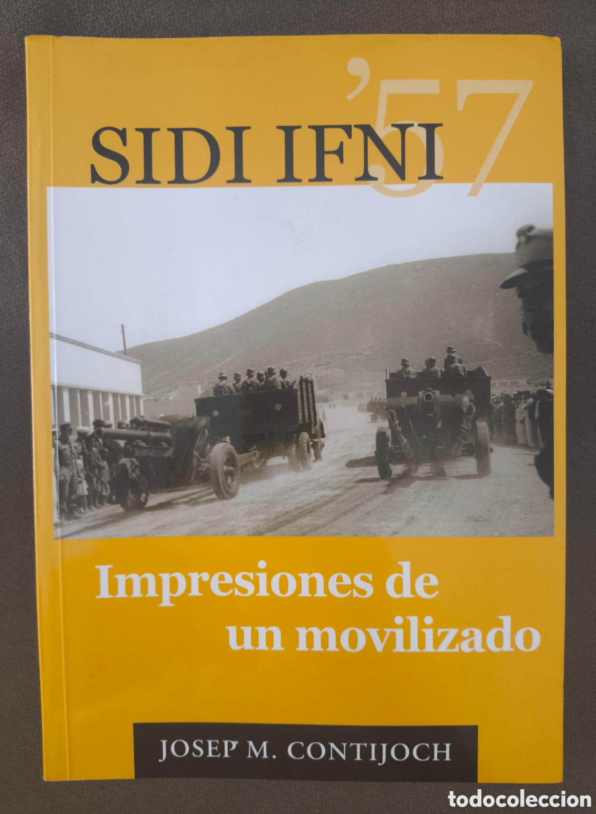 Militaria: SIDI IFNI '57 GUERRA COLONIAL IMPRESIONES DE UN MOVILIZADO LIBRO DESCATALOGADO