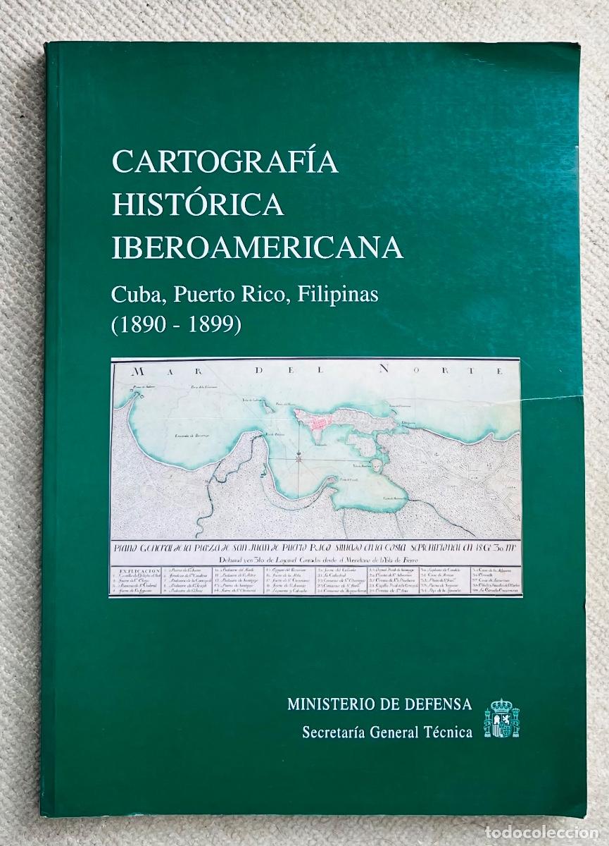 Militaria: Cartograf&iacute;a Hist&oacute;rica Iberoamericana. Cuba, Puerto Rico, Filipinas (1890 - 1899) Ministerio Defensa