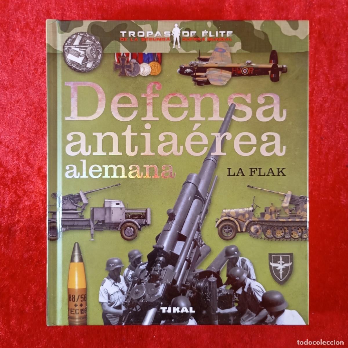 Militaria: DEFENSA ANTIA&Eacute;REA ALEMANA, LA FLAK - CARLOS CABALLERO JURADO - TIKAL EDICIONES - II G.M. / 451