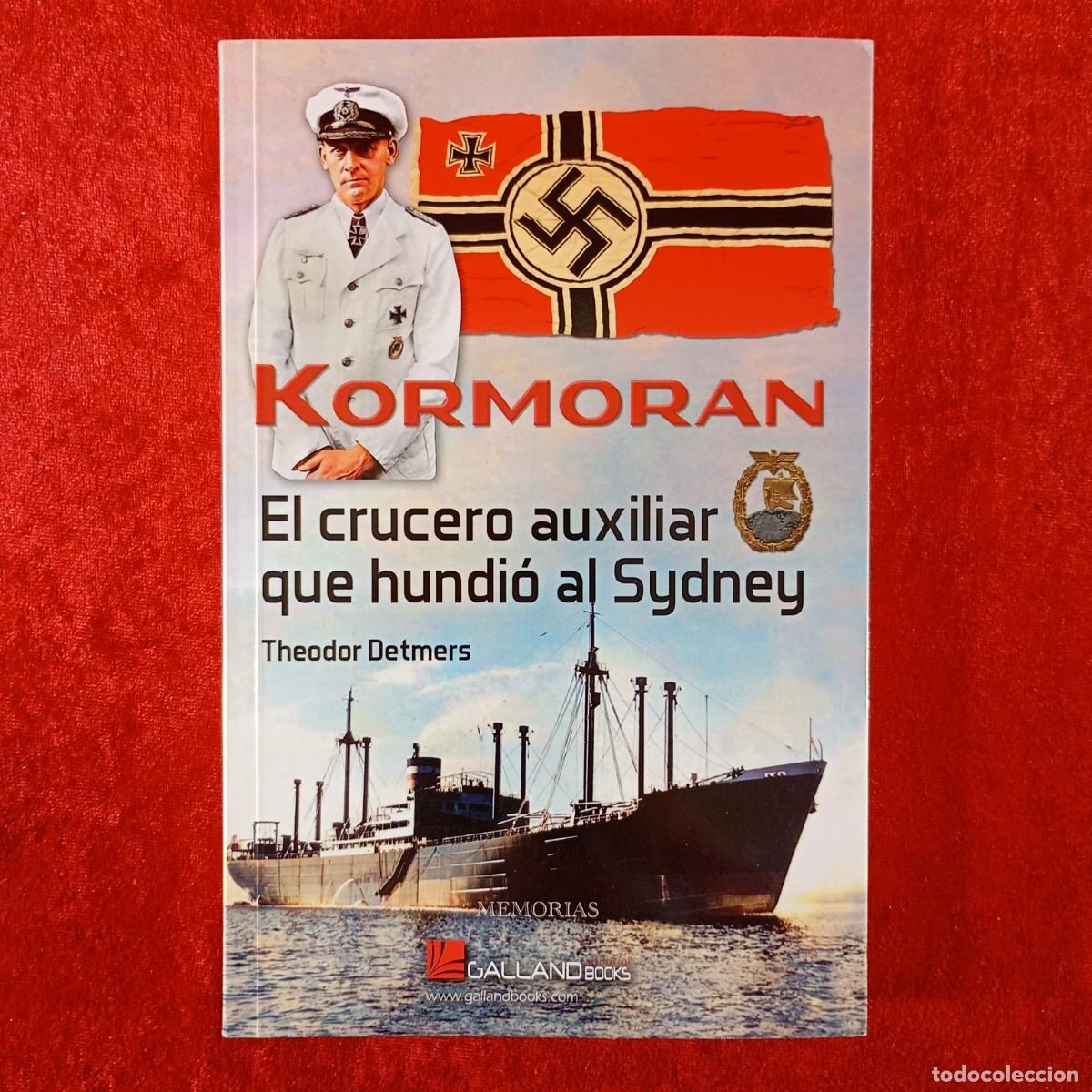 Militaria: EL CRUCERO AUXILIAR QUE HUNDI&Oacute; AL SYDNEY - KORMORAN - GALLANDBOOKS - 2023 / 493