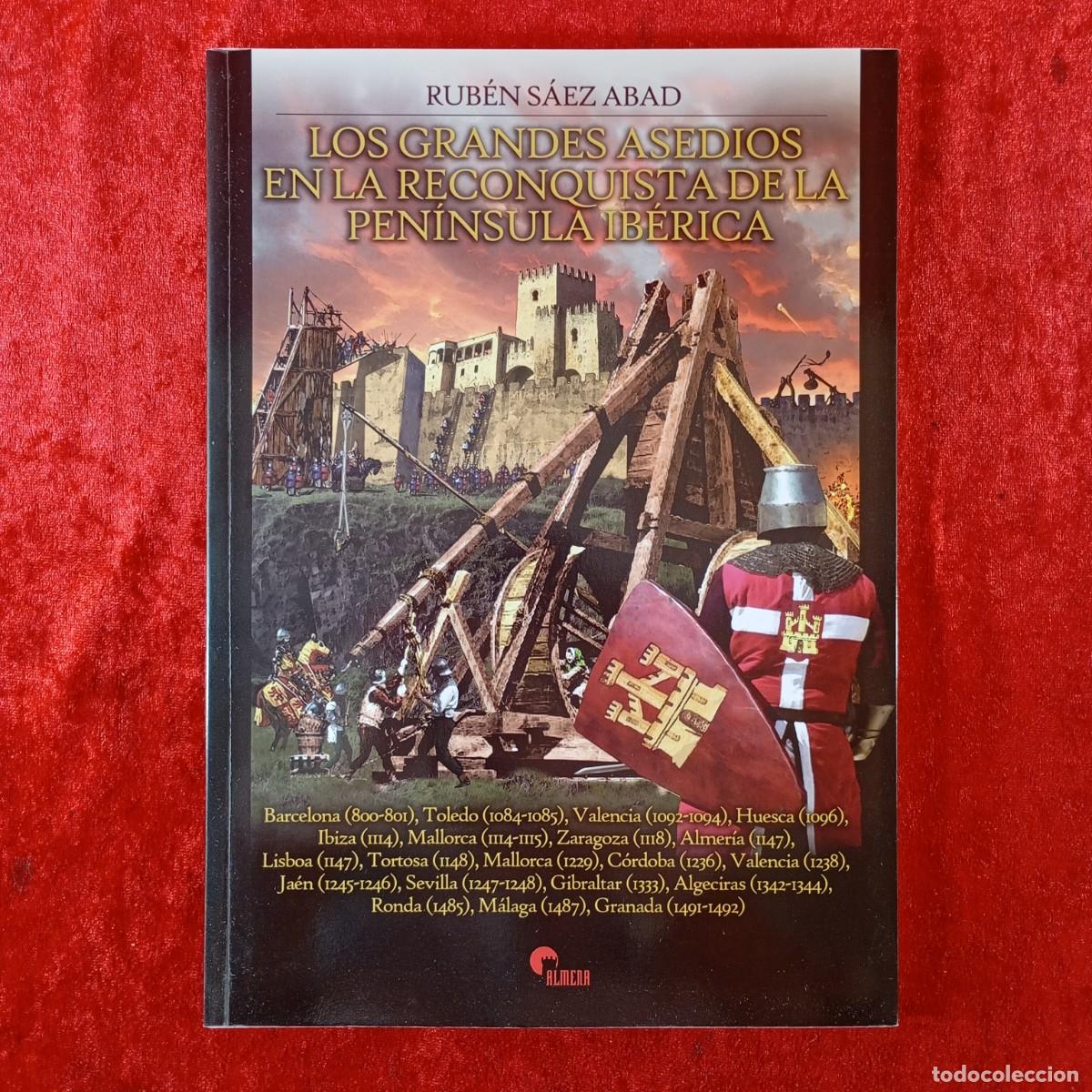 Militaria: LOS GRANDES ASEDIOS EN LA RECONQUISTA DE LA PEN&Iacute;NSULA IB&Eacute;RICA - RUB&Eacute;N S&Aacute;EZ ABAD - ALMENA -2009 / 545