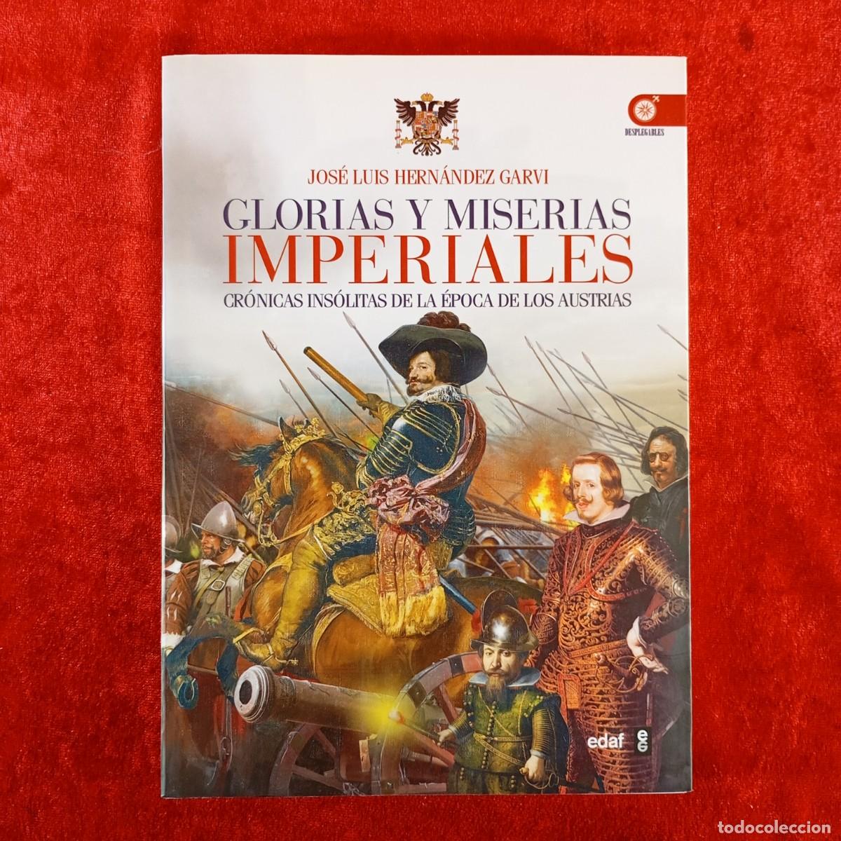 Militaria: GLORIAS Y MISERIAS IMPERIALES, CR&Oacute;NICAS &Eacute;POCA AUSTRIAS -JOS&Eacute; LUIS HERN&Aacute;NDEZ GARVI -EDAF - 2012 / 553