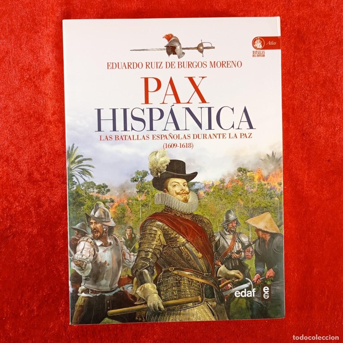 Militaria: PAX HISP&Aacute;NICA, BATALLAS ESPA&Ntilde;OLAS DURANTE LA PAZ - EDUARDO RUIZ DE BURGOS MORENO - EDAF - 2013 / 555