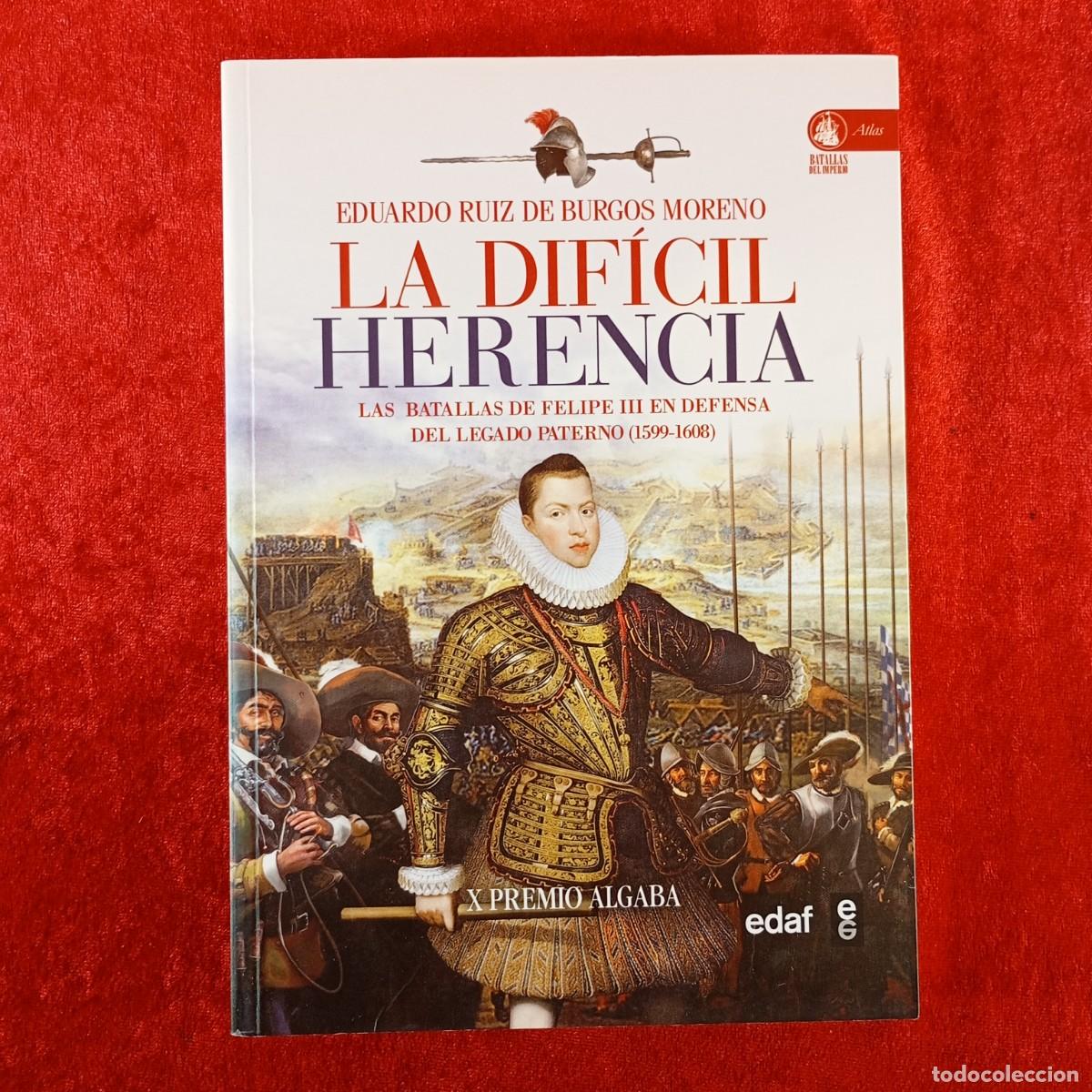 Militaria: LA DIF&Iacute;CIL HERENCIA, LAS BATALLAS DE FELIPE III - EDUARDO RUIZ DE BURGOS MORENO - EDAF - 2012 / 556