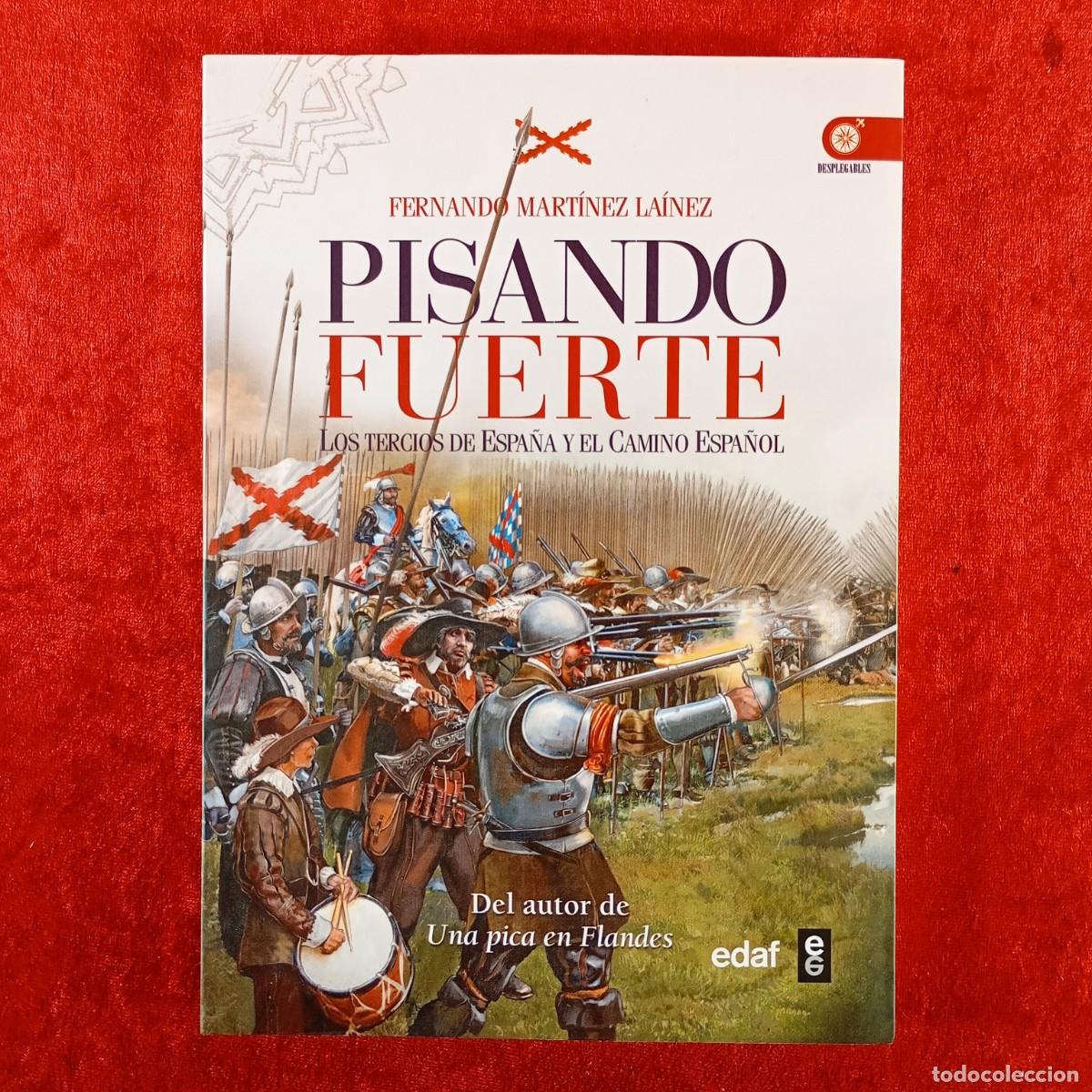 Militaria: PISANDO FUERTE, LOS TERCIOS DE ESPA&Ntilde;A Y EL CAMINO ESPA&Ntilde;OL - FERNANDO MART&Iacute;NEZ - EDAF - 2012 / 558