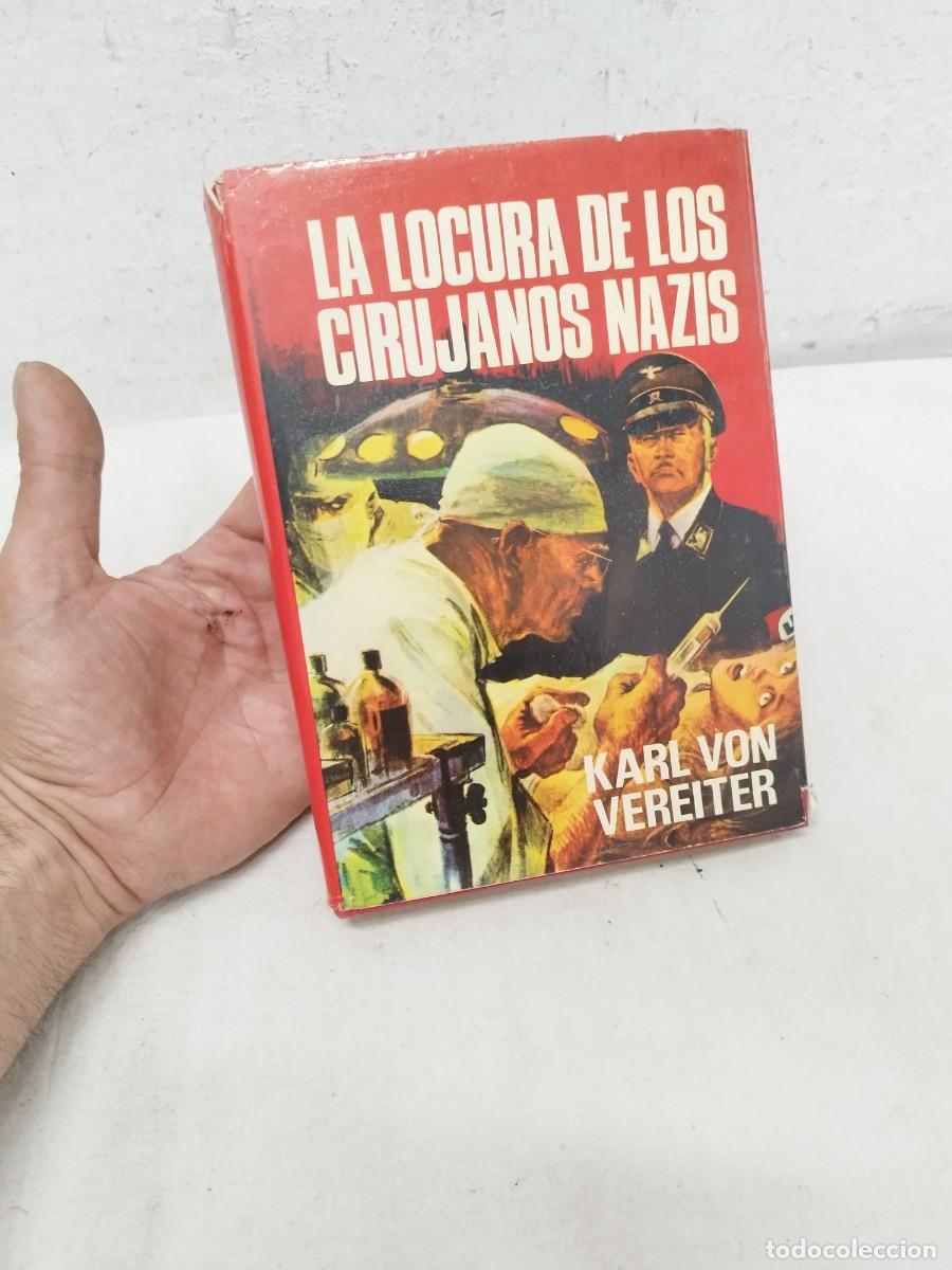 Militaria: Libro la locura de los cirujanos nazis. Karl Von Vereiter.