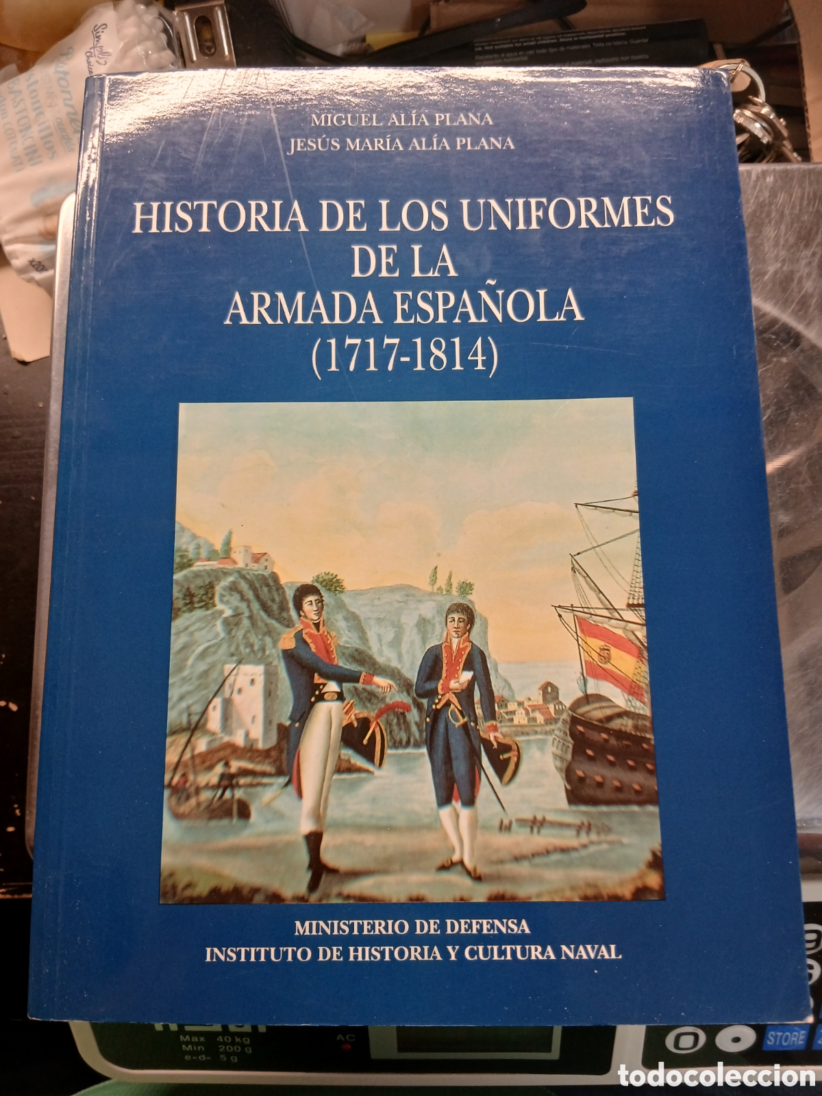 Militaria: HISTORIA DE LOS UNIFORMES DE LA ARMADA ESPA&Ntilde;OLA (1717-1814) MIGUEL ALIA PLANA .JESUS MARIA ALIA PLAN