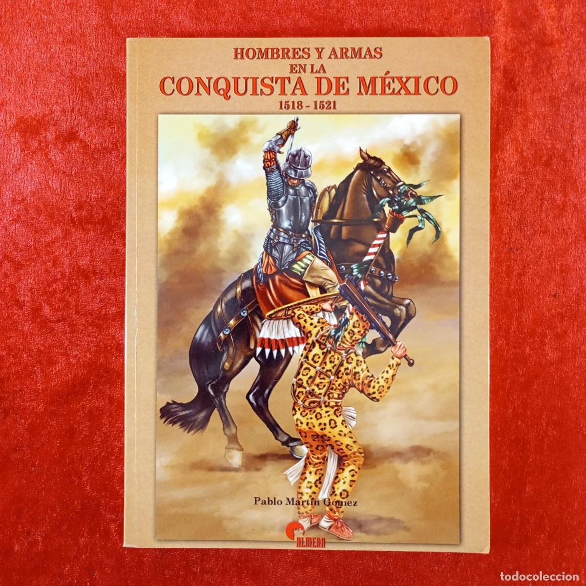 Militaria: HOMBRES Y ARMAS EN LA CONQUISTA DE M&Eacute;XICO, 1518-1521 - OABLO MART&Iacute;N G&Oacute;MEZ - ALMENA - 2001 / 702