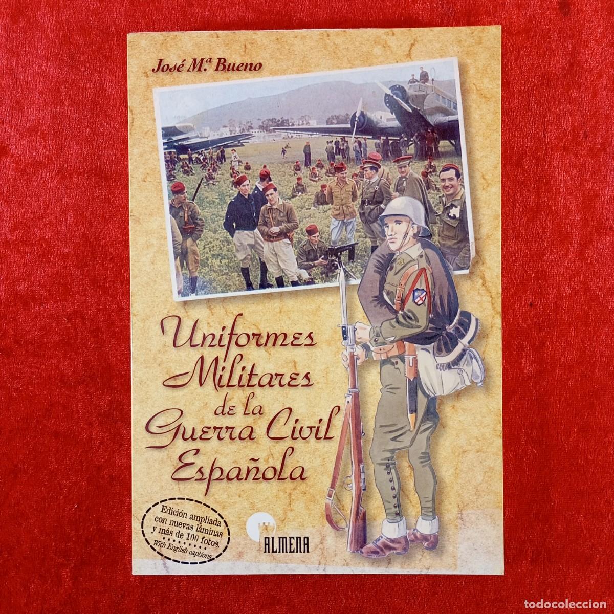 Militaria: UNIFORMES MILITARES DE LA GUERRA CIVIL ESPA&Ntilde;OLA - JOS&Eacute; M. BUENO - ALMENA - 1997 - FIRMADO / 705
