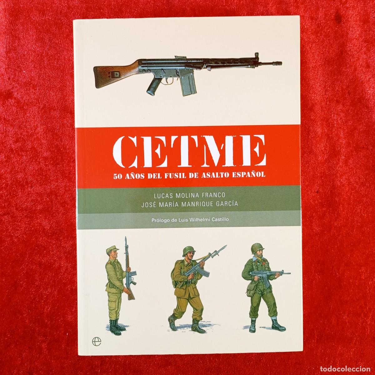 Militaria: CETME, 50 A&Ntilde;OS DEL FUSIL DE ASALTO ESPA&Ntilde;OL - LUCAS MOLINA, JOS&Eacute; MAR&Iacute;A MANRIQUE - ESFERA - 2005 / 711