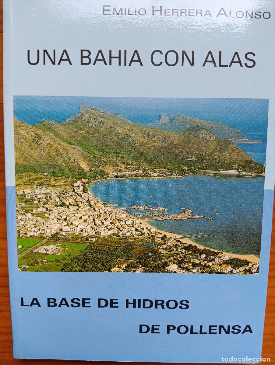 Militaria: Una bahia con alas. La base de hidros de Pollensa. Emilio Herrera