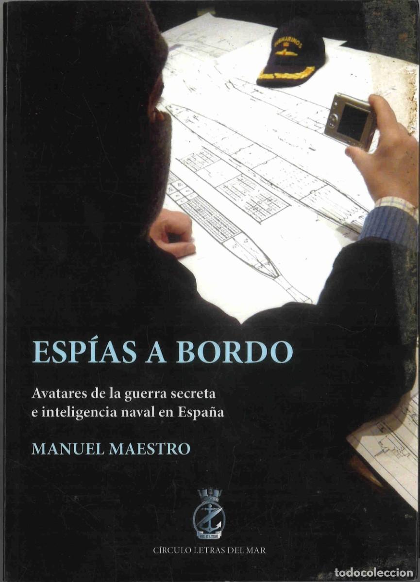 Militaria: Esp&iacute;as a bordo. Avatares de la guerra secreta e inteligencia naval en Espa&ntilde;a