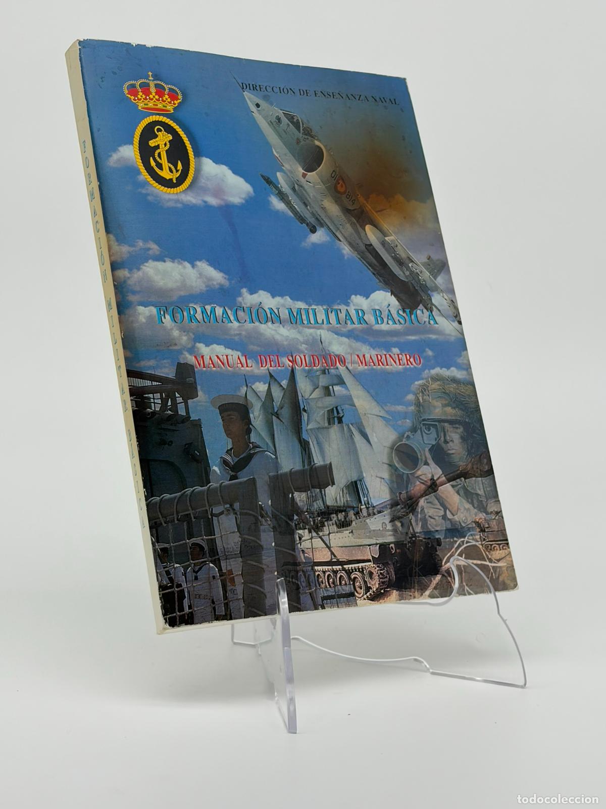 Militaria: FORMACI&Oacute;N MILITAR B&Aacute;SICA MANUAL DEL SOLDADO MARINERO 2001 DIRECCI&Oacute;N DE ENSE&Ntilde;ANZA NAVAL