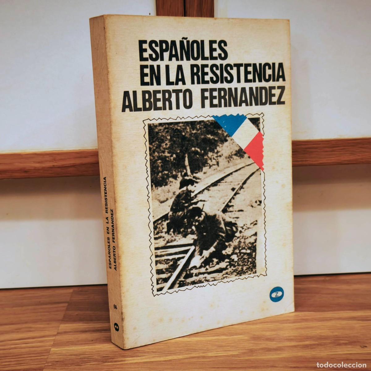 Militaria: ESPA&Ntilde;OLES EN LA RESISTENCIA FRANCESA - ALBERTO FERN&Aacute;NDEZ