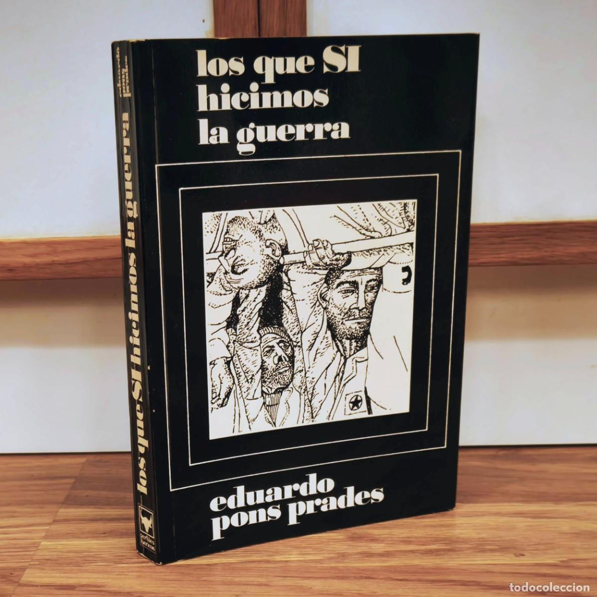 Militaria: LOS QUE SI HICIMOS LA GUERRA - EDUARDO PONS PRADES