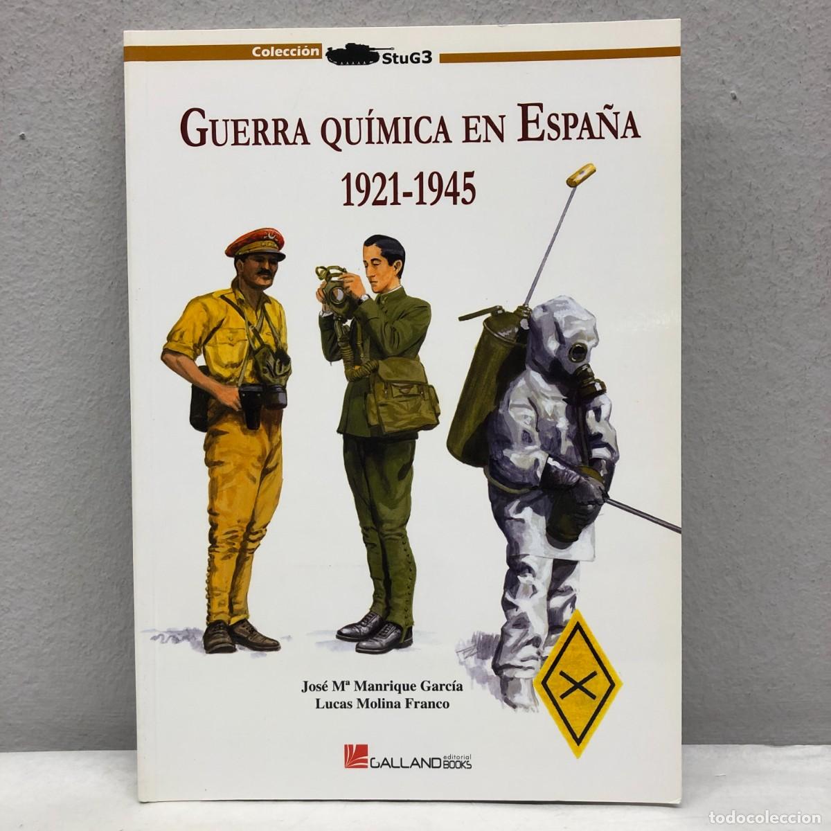 Militaria: GUERRA QU&Iacute;MICA EN ESPA&Ntilde;A, 1921-1945 - J.M. MANRIQUE, L. MOLINA - GALLAND BOOKS - STUG3 - 2012 / 1033