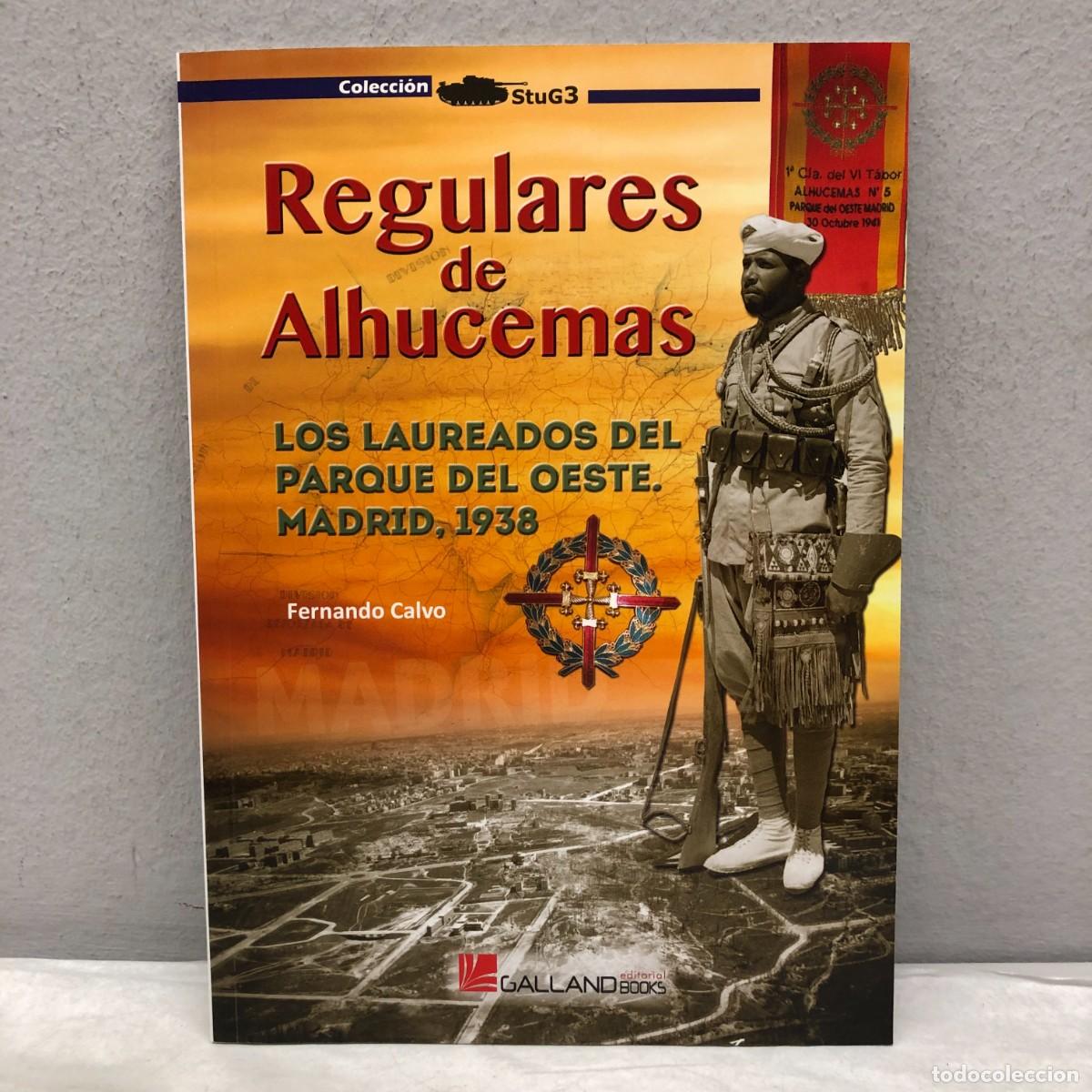 Militaria: REGULARES DE ALHUCEMAS - FERNANDO CALVO - GALLAND BOOKS - STUG3 - 2017 / 1034