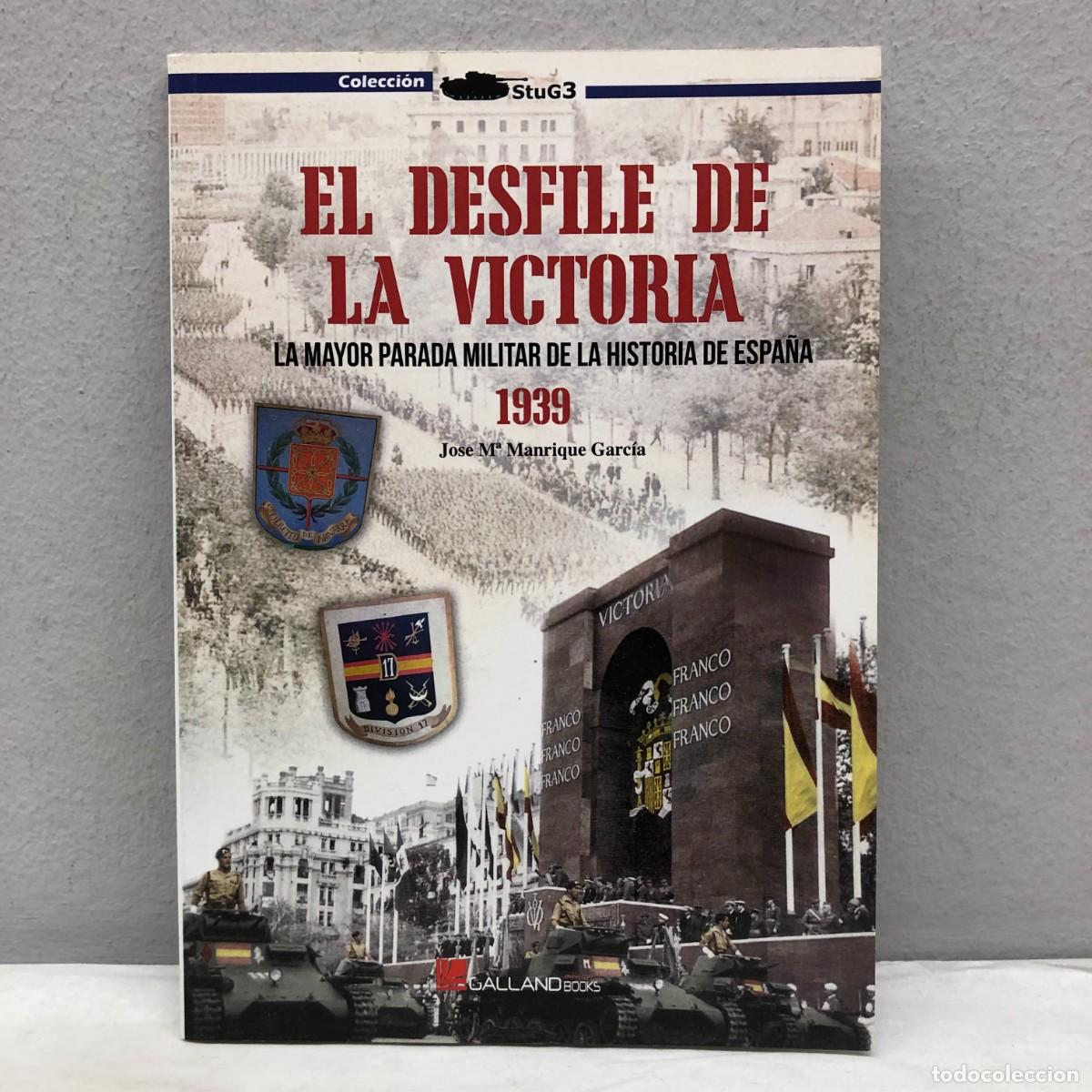Militaria: EL DESFILE DE LA VICTORIA, 1939 - J.M. MANRIQUE GARCIA - GALLAND BOOKS - STUG3 - 2014 / 1035