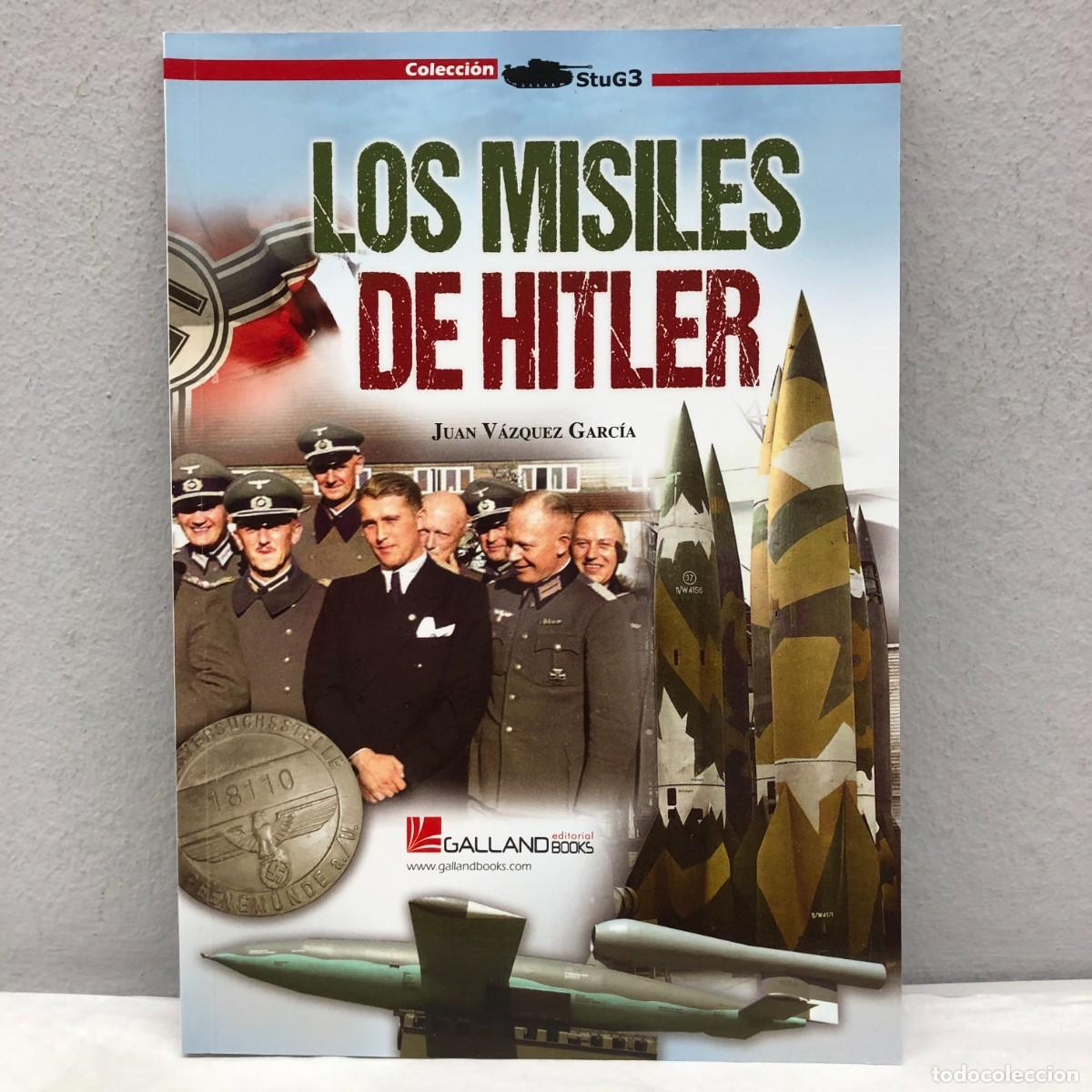 Military Antiques: LOS MISILES DE HITLER - JUAN V&Aacute;ZQUEZ GARC&Iacute;A - GALLAND BOOKS - STUG3 - 2022 / 1042