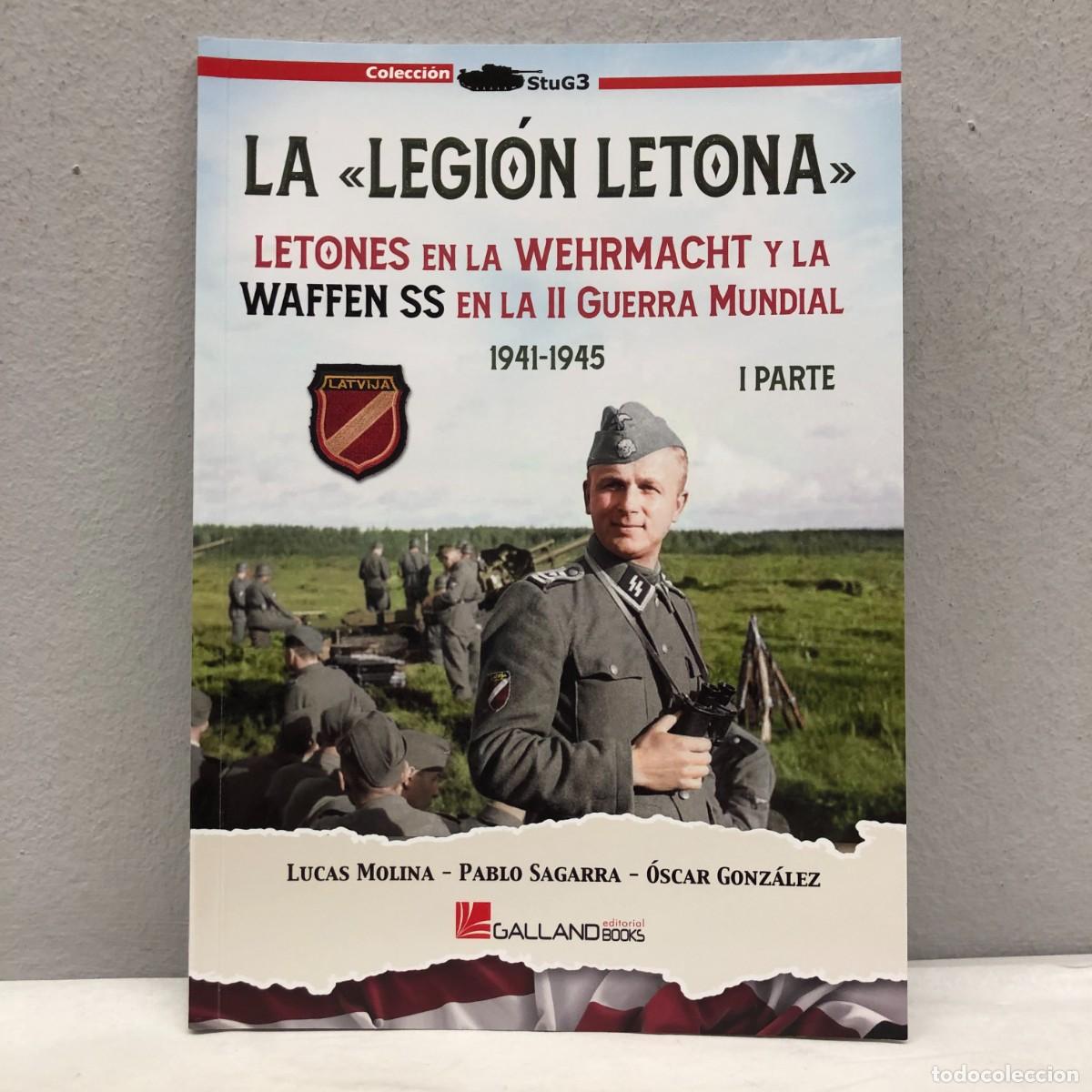 Military Antiques: LA &rdquo;LEGI&Oacute;N LETONA&rdquo;, 1941-1945 - I PARTE - L. MOLINA, P. SAGARRA- GALLAND BOOKS - STUG3 - 2024 / 1045