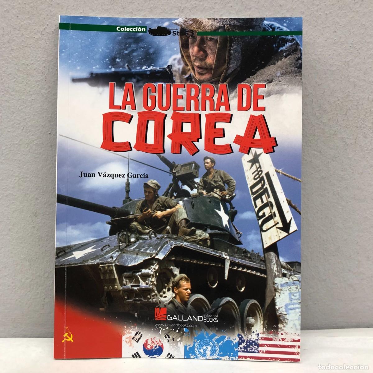 Military Antiques: LA GUERRA DE COREA - JUAN V&Aacute;ZQUEZ GARC&Iacute;A - GALLAND BOOKS - STUG3 - 2024 / 1047