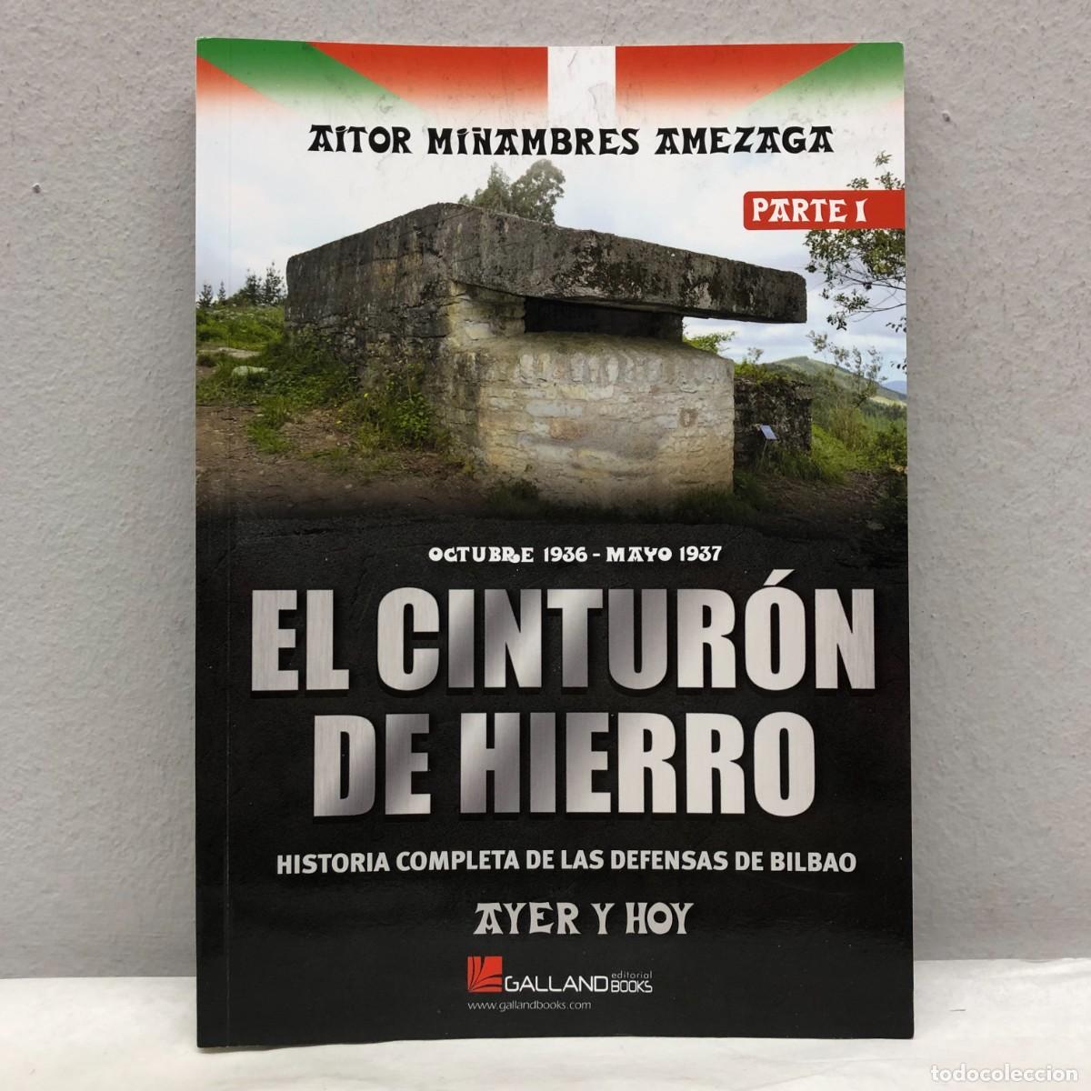 Military Antiques: EL CINTUR&Oacute;N DE HIERRO, DEFENSAS DE BILBAO - PARTE I - AITOR MI&Ntilde;AMBRES - GALLAND BOOKS - 2024 / 1051