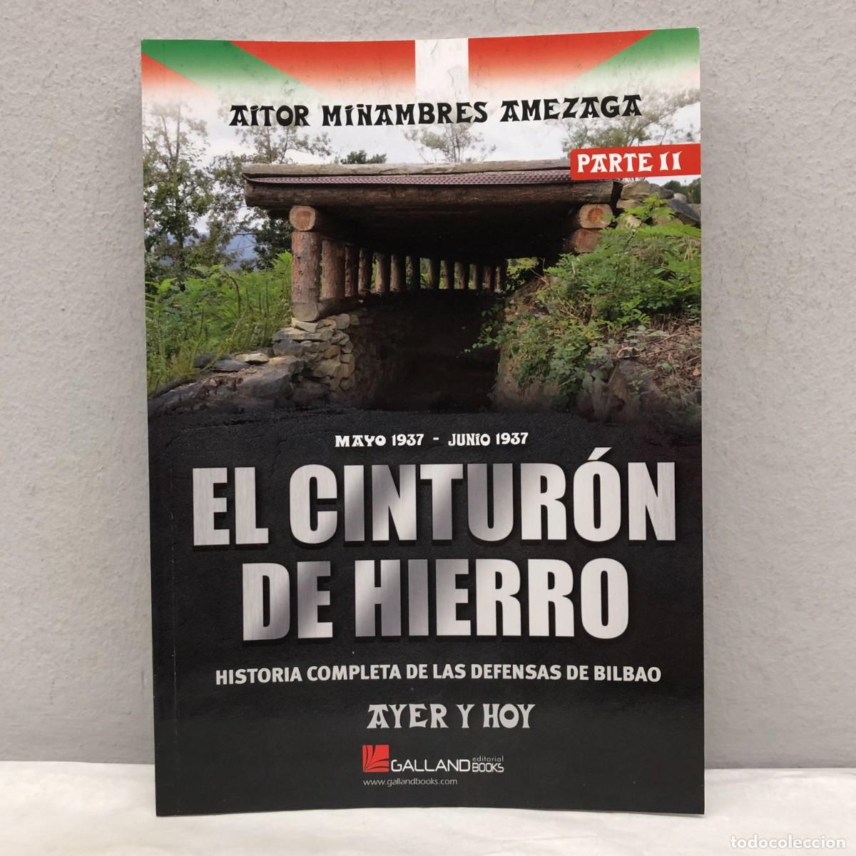 Military Antiques: EL CINTUR&Oacute;N DE HIERRO, DEFENSAS DE BILBAO - PARTE II - AITOR MI&Ntilde;AMBRES - GALLAND BOOKS - 2024 / 1052