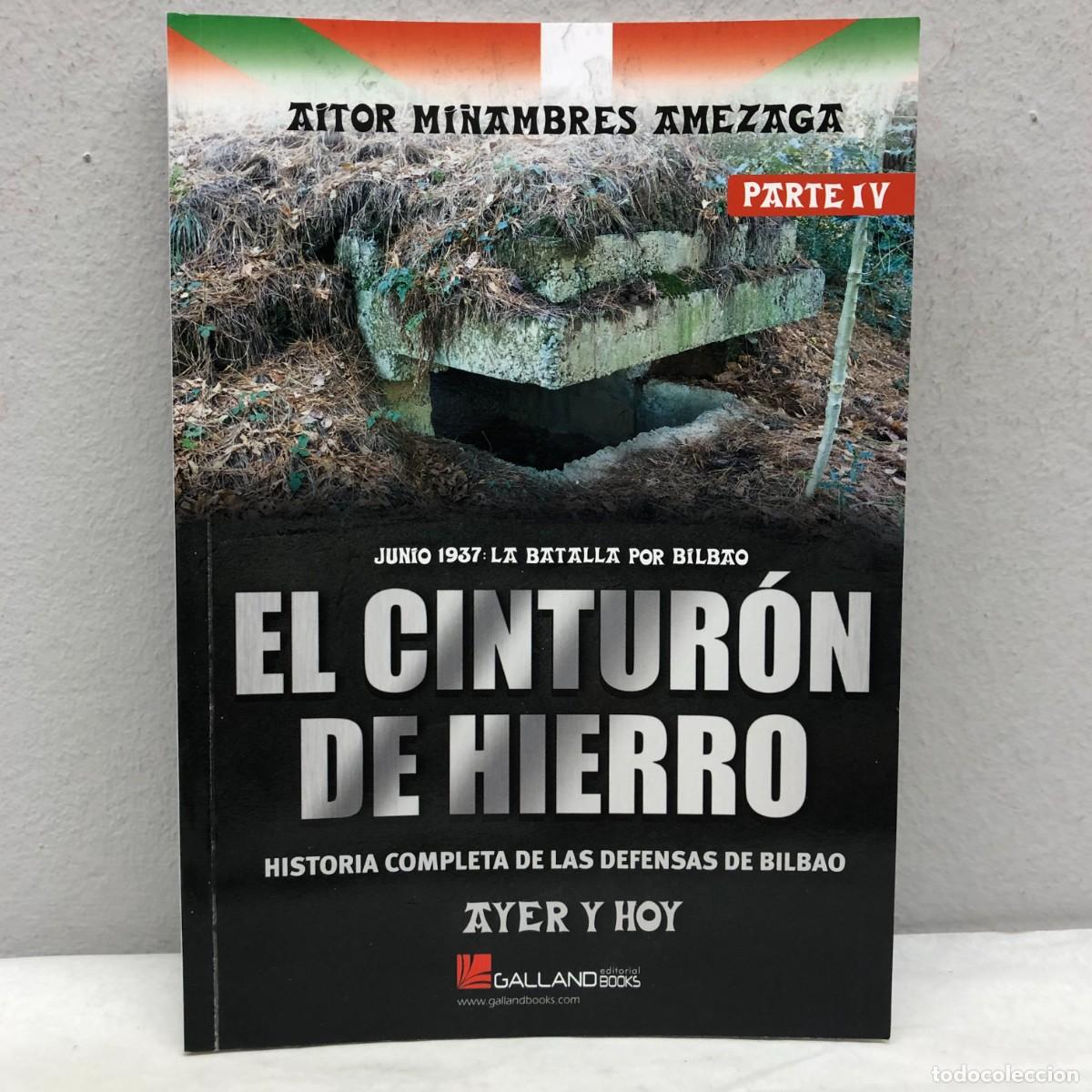 Military Antiques: EL CINTUR&Oacute;N DE HIERRO, DEFENSAS DE BILBAO - PARTE IV - AITOR MI&Ntilde;AMBRES - GALLAND BOOKS - 2024 / 1054